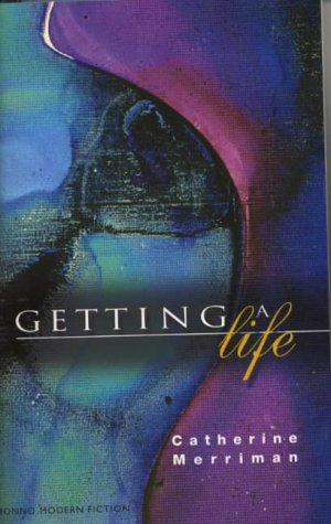 Getting A Life by Catherine Merriman