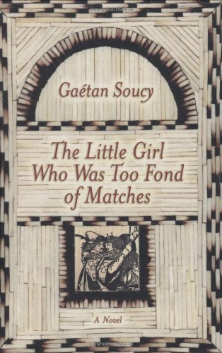 The Little Girl Who Was Too Fond of Matches by Gaetan Soucy