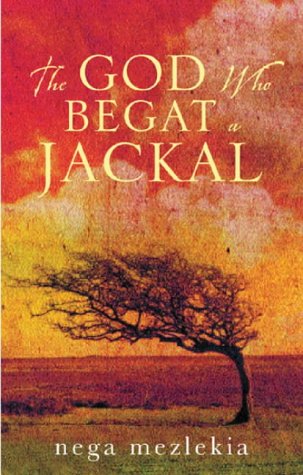 The God Who Begat a Jackal by Nega Mezlekia
