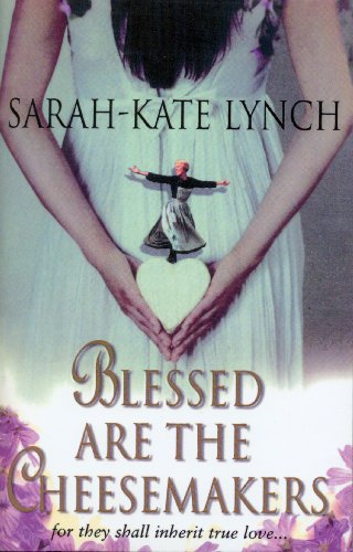 Blessed are the Cheesemakers by Sarah-Kate Lynch