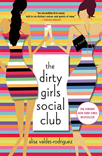 The Dirty Girls Social Club by Alisa Valdes-Rodriguez