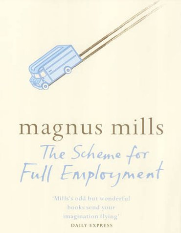 The Scheme for Full Employment by Magnus Mills