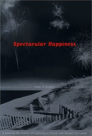 Spectacular Happiness by Peter Kramer
