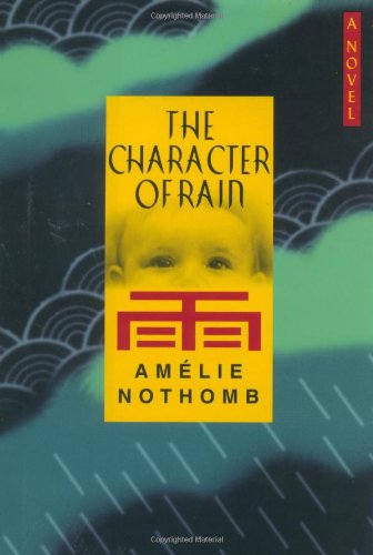 The Character of Rain by Amelie Nothomb