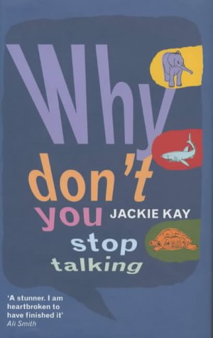 Why Don't You Stop Talking? by Jackie Kay