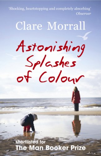 Astonishing Splashes of Colour  by Clare Morrall