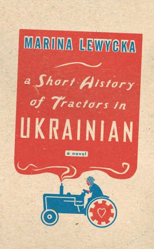 A Short History of Tractors in Ukrainian by Marina Lewycka
