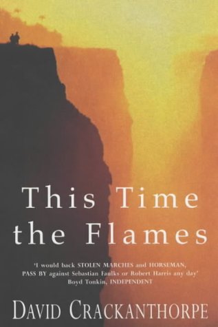 This Time the Flames by David Crackanthorpe