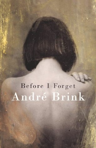 Before I Forget by Andre Brink