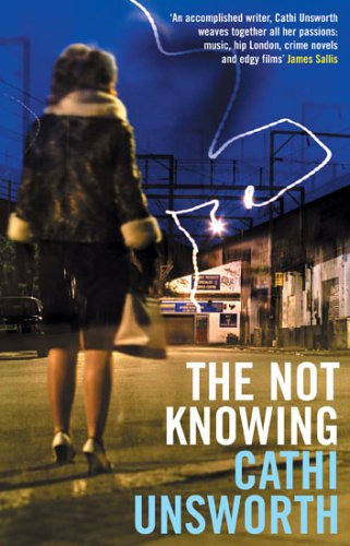 The Not Knowing by Cathi Unsworth