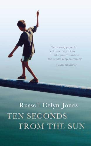 Ten Seconds from the Sun by Russell Celyn Jones