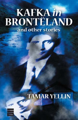 Kafka in Bronteland by Tamar Yellin