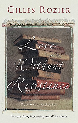 Love Without Resistance by Gilles Rozier