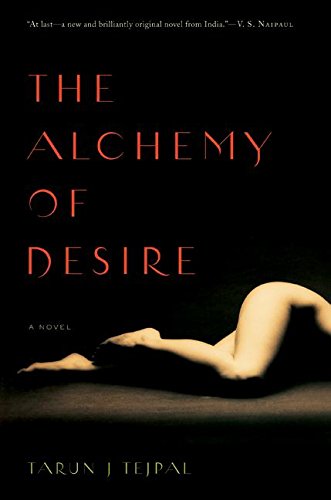 The Alchemy of Desire by Tarun Tejpal
