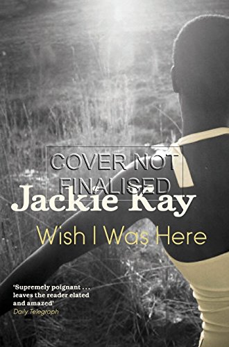 Wish I Was Here by Jackie Kay