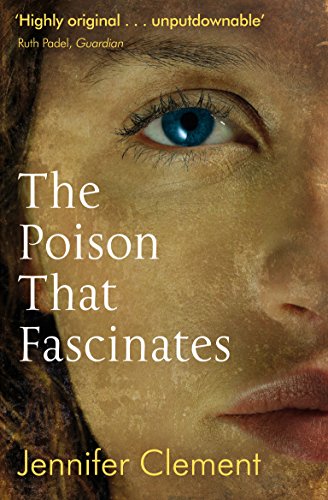 The Poison that Fascinates by Jennifer Clement