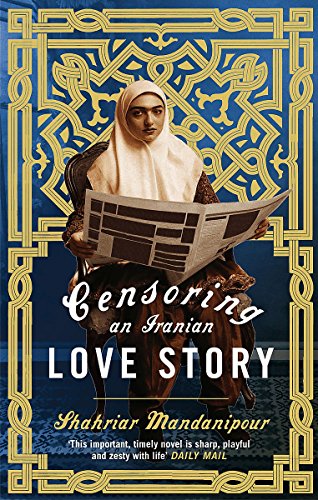 Censoring an Iranian Love Story by Shahriar Mandanipour
