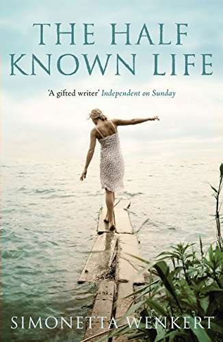 The Half-Known Life by Simonetta Wenkert